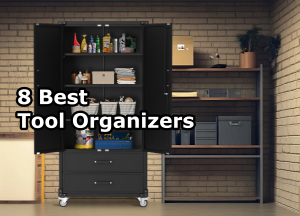 8 Best Tool Organizers
